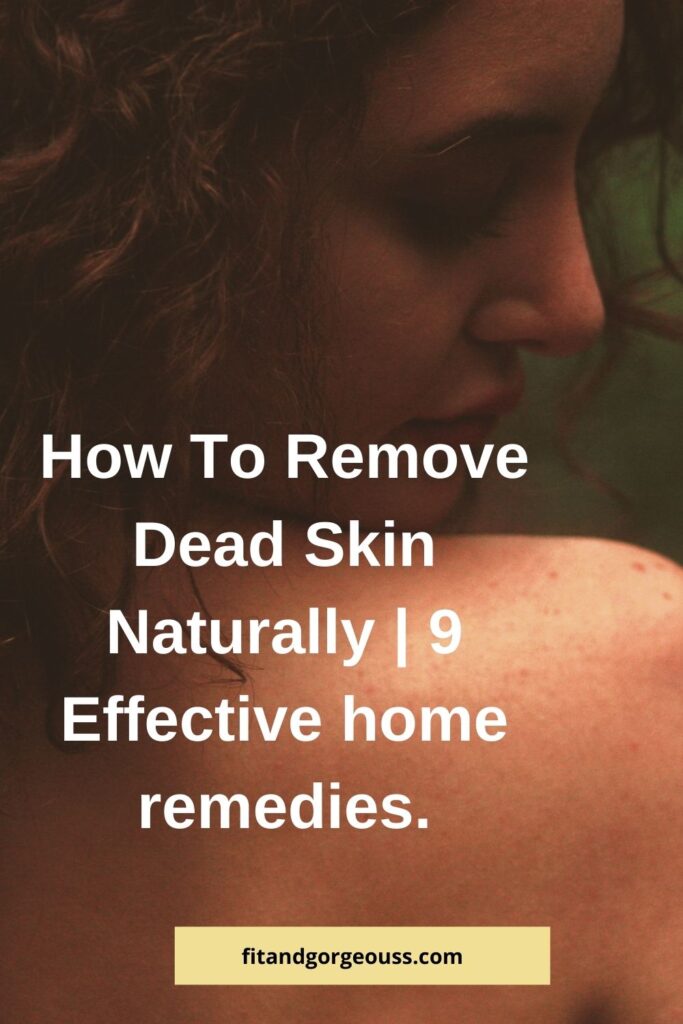 How To Remove Dead Skin Naturally