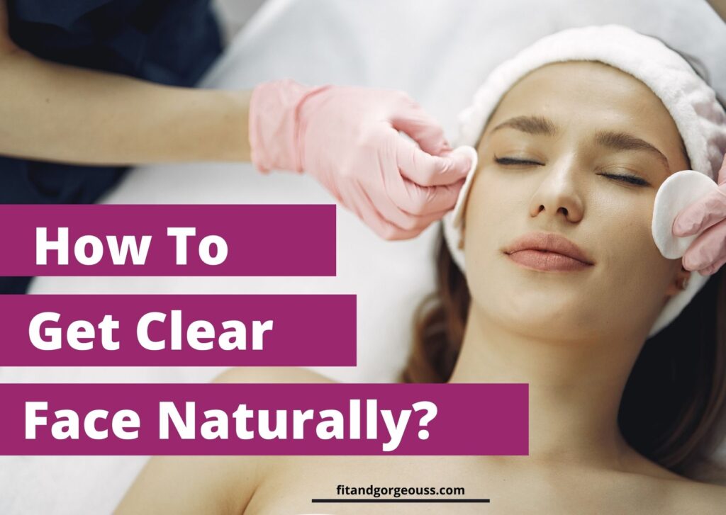 How To Get Clear Face Naturally
