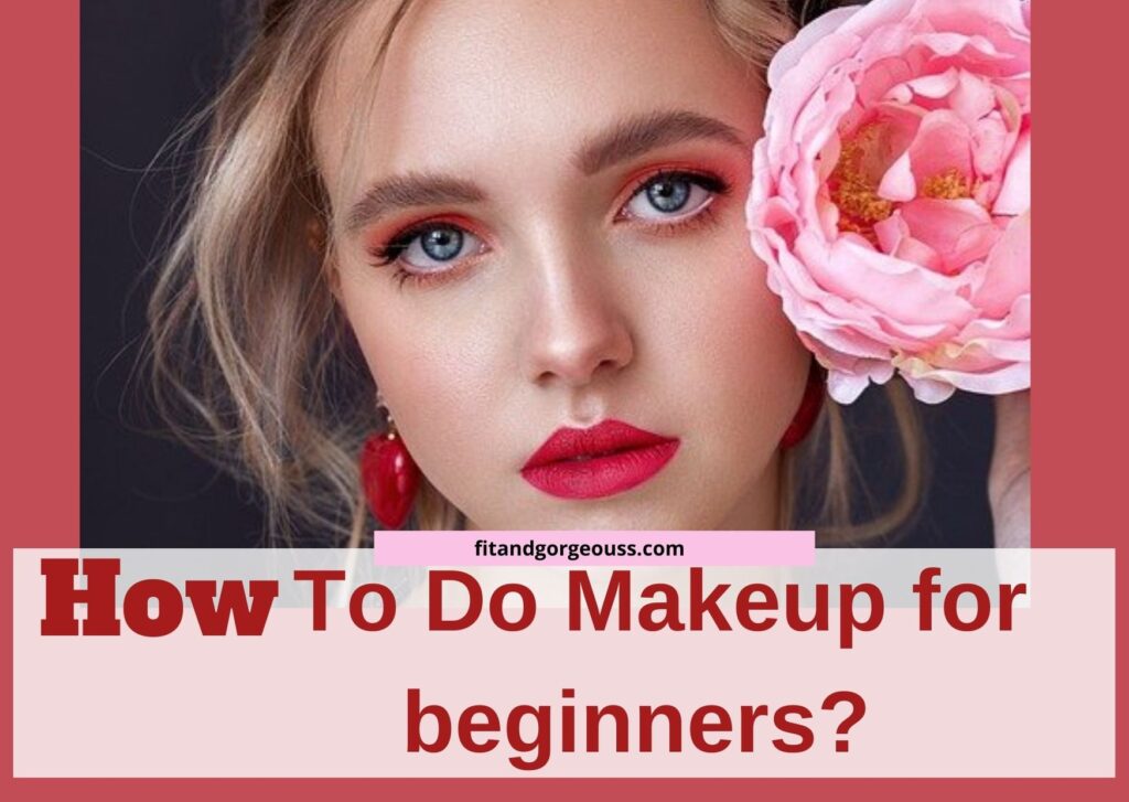 How To Do Makeup for beginners