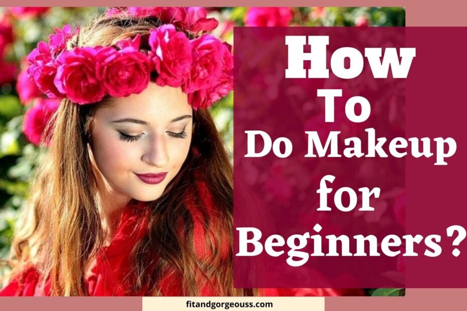 How to do makeup for beginners