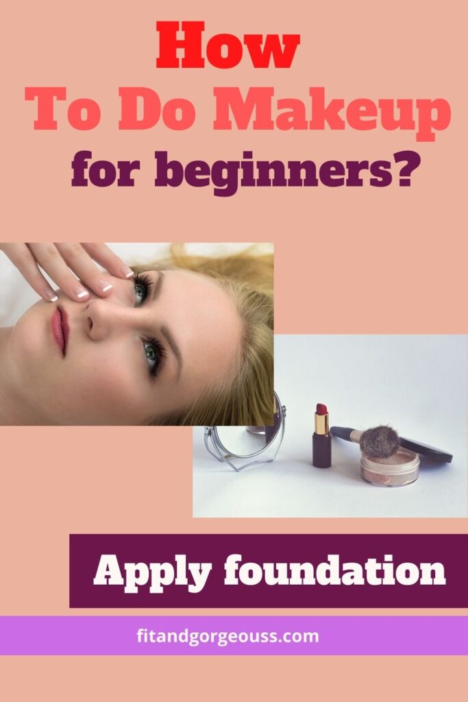 How To Do Makeup for beginners?