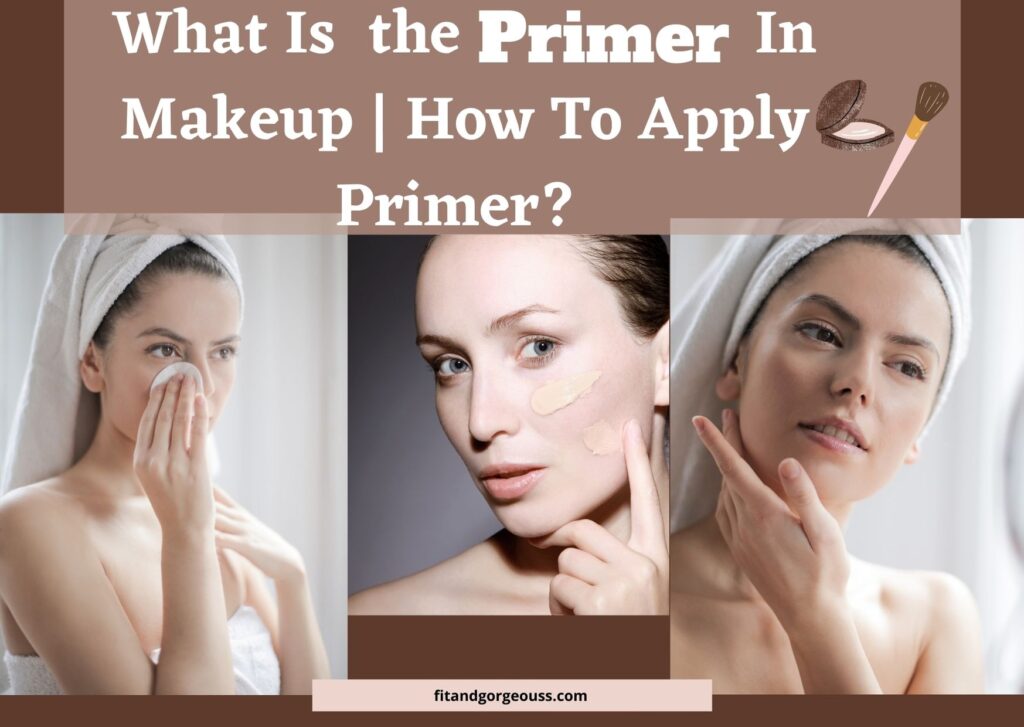 What Is the Primer In Makeup | How To Apply Primer? 
