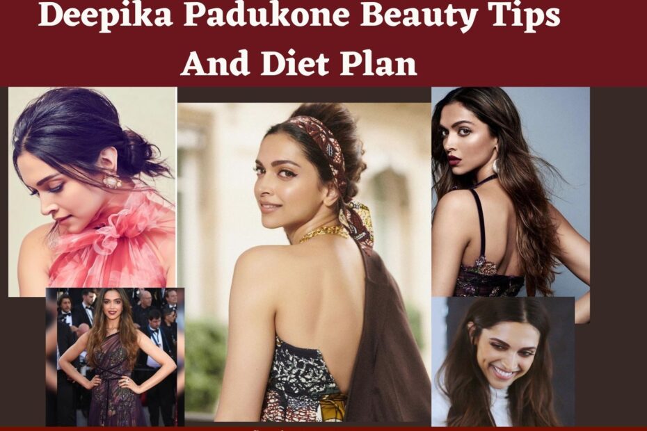 Deepika Padukone Beauty Tips And Diet Plan