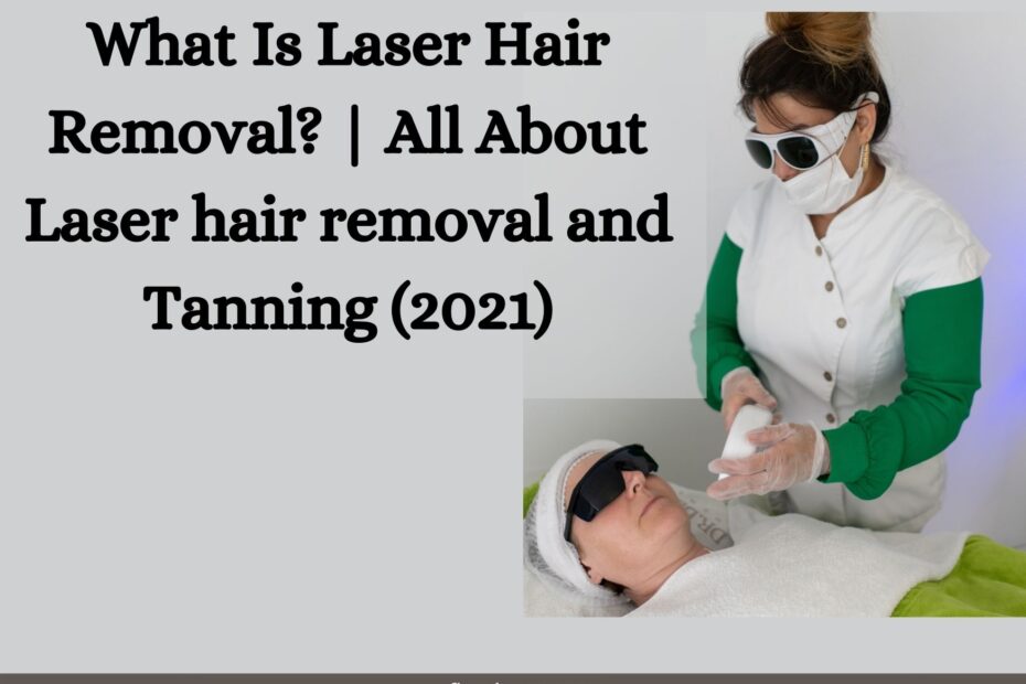 For Laser hair removal and Tanning