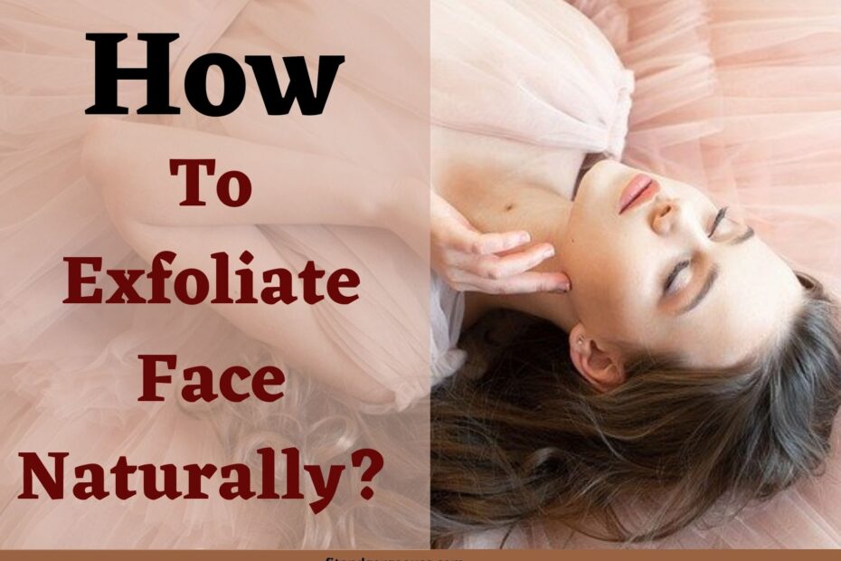 How-To-Exfoliate-Face-Naturally-3
