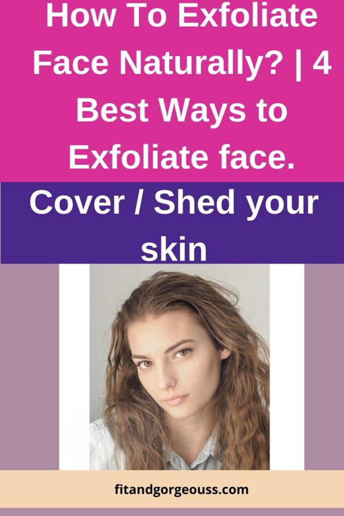 How To Exfoliate Face Naturally? 